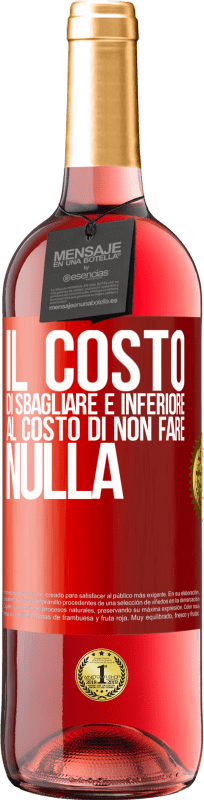 29,95 € Spedizione Gratuita | Vino rosato Edizione ROSÉ Il costo di sbagliare è inferiore al costo di non fare nulla Etichetta Rossa. Etichetta personalizzabile Vino giovane Raccogliere 2024 Tempranillo