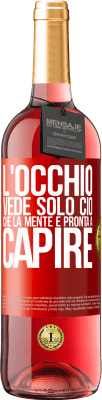 29,95 € Spedizione Gratuita | Vino rosato Edizione ROSÉ L'occhio vede solo ciò che la mente è pronta a capire Etichetta Rossa. Etichetta personalizzabile Vino giovane Raccogliere 2023 Tempranillo