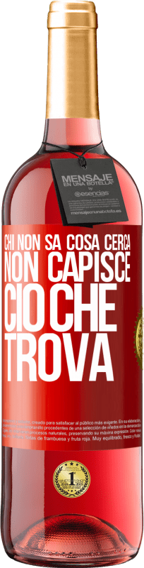 29,95 € Spedizione Gratuita | Vino rosato Edizione ROSÉ Chi non sa cosa cerca, non capisce ciò che trova Etichetta Rossa. Etichetta personalizzabile Vino giovane Raccogliere 2024 Tempranillo