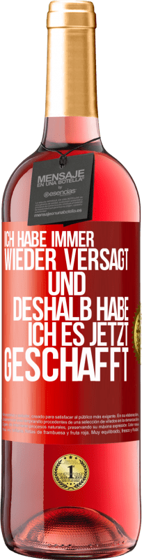 29,95 € Kostenloser Versand | Roséwein ROSÉ Ausgabe Ich habe immer wieder versagt und deshalb habe ich es jetzt geschafft Rote Markierung. Anpassbares Etikett Junger Wein Ernte 2024 Tempranillo