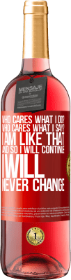 29,95 € Free Shipping | Rosé Wine ROSÉ Edition who cares what I do? Who cares what I say? I am like that, and so I will continue, I will never change Red Label. Customizable label Young wine Harvest 2024 Tempranillo