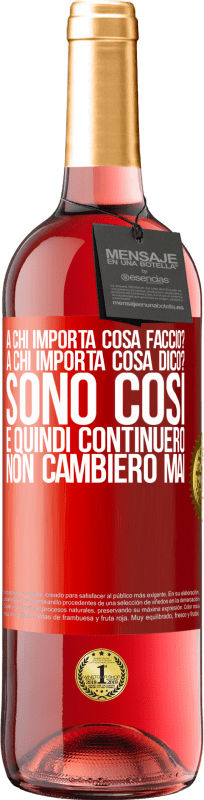 29,95 € Spedizione Gratuita | Vino rosato Edizione ROSÉ a chi importa cosa faccio? A chi importa cosa dico? Sono così, e quindi continuerò, non cambierò mai Etichetta Rossa. Etichetta personalizzabile Vino giovane Raccogliere 2024 Tempranillo