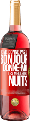 29,95 € Envoi gratuit | Vin rosé Édition ROSÉ Ne me donne pas le bonjour donne-moi tes meilleures nuits Étiquette Rouge. Étiquette personnalisable Vin jeune Récolte 2024 Tempranillo