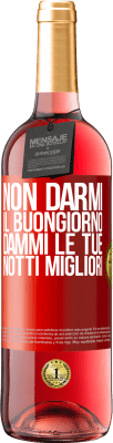 29,95 € Spedizione Gratuita | Vino rosato Edizione ROSÉ Non darmi il buongiorno, dammi le tue notti migliori Etichetta Rossa. Etichetta personalizzabile Vino giovane Raccogliere 2023 Tempranillo