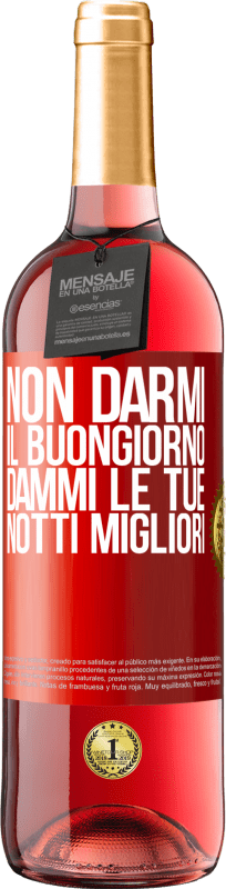 29,95 € Spedizione Gratuita | Vino rosato Edizione ROSÉ Non darmi il buongiorno, dammi le tue notti migliori Etichetta Rossa. Etichetta personalizzabile Vino giovane Raccogliere 2024 Tempranillo