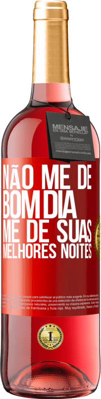 29,95 € Envio grátis | Vinho rosé Edição ROSÉ Não me dê bom dia, me dê suas melhores noites Etiqueta Vermelha. Etiqueta personalizável Vinho jovem Colheita 2024 Tempranillo