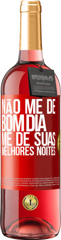 29,95 € Envio grátis | Vinho rosé Edição ROSÉ Não me dê bom dia, me dê suas melhores noites Etiqueta Vermelha. Etiqueta personalizável Vinho jovem Colheita 2025 Tempranillo