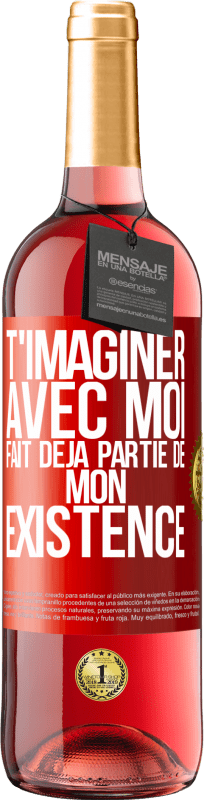 29,95 € Envoi gratuit | Vin rosé Édition ROSÉ T'imaginer avec moi fait déjà partie de mon existence Étiquette Rouge. Étiquette personnalisable Vin jeune Récolte 2024 Tempranillo