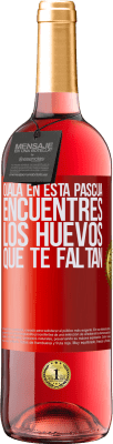 29,95 € Envío gratis | Vino Rosado Edición ROSÉ Ojalá en esta Pascua encuentres los huevos que te faltan Etiqueta Roja. Etiqueta personalizable Vino joven Cosecha 2024 Tempranillo