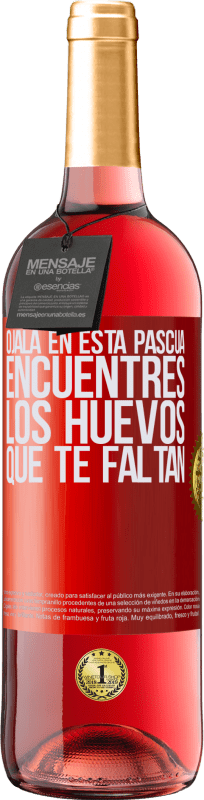 29,95 € Envío gratis | Vino Rosado Edición ROSÉ Ojalá en esta Pascua encuentres los huevos que te faltan Etiqueta Roja. Etiqueta personalizable Vino joven Cosecha 2024 Tempranillo