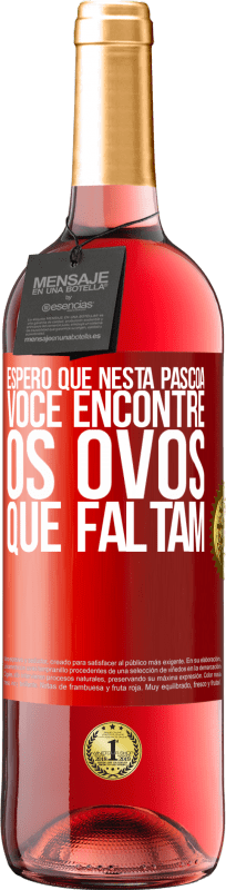 29,95 € Envio grátis | Vinho rosé Edição ROSÉ Espero que nesta Páscoa você encontre os ovos que faltam Etiqueta Vermelha. Etiqueta personalizável Vinho jovem Colheita 2024 Tempranillo