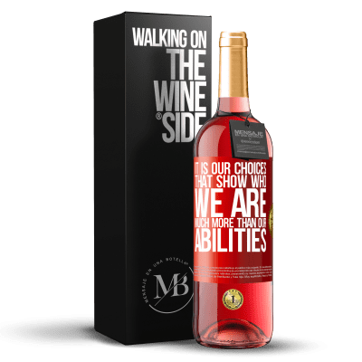 «It is our choices that show who we are, much more than our abilities» ROSÉ Edition