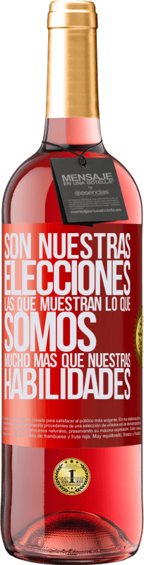 29,95 € Envío gratis | Vino Rosado Edición ROSÉ Son nuestras elecciones las que muestran lo que somos, mucho más que nuestras habilidades Etiqueta Roja. Etiqueta personalizable Vino joven Cosecha 2024 Tempranillo