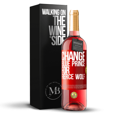 «Change blue prince for fierce wolf» ROSÉ Edition