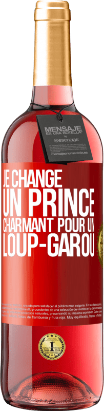 29,95 € Envoi gratuit | Vin rosé Édition ROSÉ Je change un prince charmant pour un loup-garou Étiquette Rouge. Étiquette personnalisable Vin jeune Récolte 2024 Tempranillo