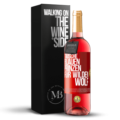 «Tausche blauen Prinzen für wilden Wolf» ROSÉ Ausgabe