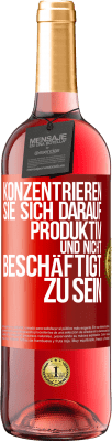 29,95 € Kostenloser Versand | Roséwein ROSÉ Ausgabe Konzentrieren Sie sich darauf, produktiv und nicht beschäftigt zu sein Rote Markierung. Anpassbares Etikett Junger Wein Ernte 2023 Tempranillo