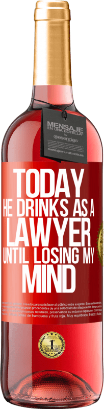 29,95 € 送料無料 | ロゼワイン ROSÉエディション 今日、彼は弁護士として飲みます。私の心を失うまで 赤いタグ. カスタマイズ可能なラベル 若いワイン 収穫 2023 Tempranillo