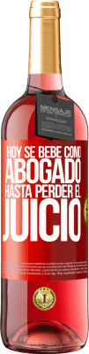 29,95 € Envío gratis | Vino Rosado Edición ROSÉ Hoy se bebe como abogado. Hasta perder el juicio Etiqueta Roja. Etiqueta personalizable Vino joven Cosecha 2025 Tempranillo