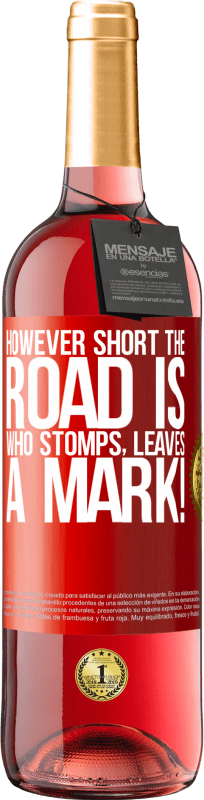 29,95 € Free Shipping | Rosé Wine ROSÉ Edition However short the road is. Who stomps, leaves a mark! Red Label. Customizable label Young wine Harvest 2024 Tempranillo