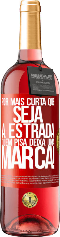 29,95 € Envio grátis | Vinho rosé Edição ROSÉ Por mais curta que seja a estrada. Quem pisa, deixa uma marca! Etiqueta Vermelha. Etiqueta personalizável Vinho jovem Colheita 2024 Tempranillo