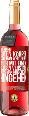 29,95 € Kostenloser Versand | Roséwein ROSÉ Ausgabe Mit einem guten Körper kann man weit gehen, aber mit einem klugen Verstand muss man nirgendwo hingehen Rote Markierung. Anpassbares Etikett Junger Wein Ernte 2023 Tempranillo