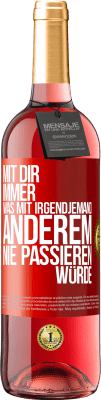 29,95 € Kostenloser Versand | Roséwein ROSÉ Ausgabe Mit dir immer, was mit irgendjemand anderem nie passieren würde Rote Markierung. Anpassbares Etikett Junger Wein Ernte 2024 Tempranillo