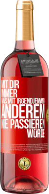 29,95 € Kostenloser Versand | Roséwein ROSÉ Ausgabe Mit dir immer, was mit irgendjemand anderem nie passieren würde Rote Markierung. Anpassbares Etikett Junger Wein Ernte 2025 Tempranillo
