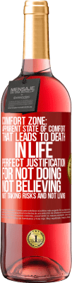 29,95 € Free Shipping | Rosé Wine ROSÉ Edition Comfort zone: Apparent state of comfort that leads to death in life. Perfect justification for not doing, not believing, not Red Label. Customizable label Young wine Harvest 2024 Tempranillo