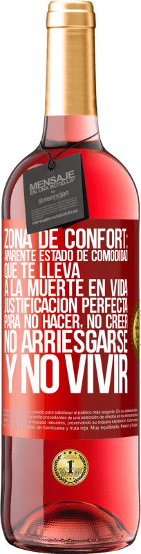 29,95 € Envío gratis | Vino Rosado Edición ROSÉ Zona de confort: Aparente estado de comodidad que te lleva a la muerte en vida. Justificación perfecta para no hacer, no Etiqueta Roja. Etiqueta personalizable Vino joven Cosecha 2024 Tempranillo