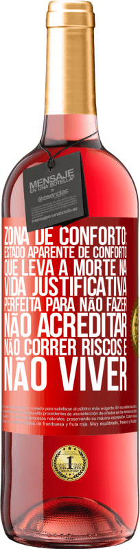 29,95 € Envio grátis | Vinho rosé Edição ROSÉ Zona de conforto: estado aparente de conforto que leva à morte na vida. Justificativa perfeita para não fazer, não Etiqueta Vermelha. Etiqueta personalizável Vinho jovem Colheita 2024 Tempranillo