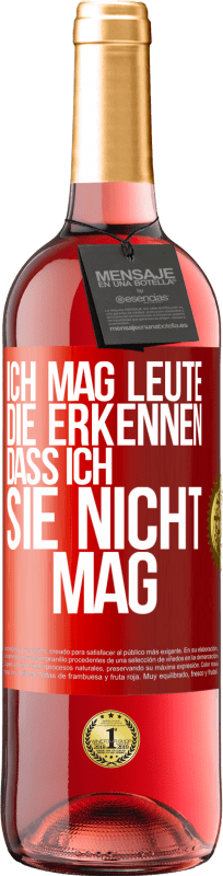 29,95 € Kostenloser Versand | Roséwein ROSÉ Ausgabe Ich mag Leute, die erkennen, dass ich sie nicht mag Rote Markierung. Anpassbares Etikett Junger Wein Ernte 2023 Tempranillo
