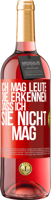 29,95 € Kostenloser Versand | Roséwein ROSÉ Ausgabe Ich mag Leute, die erkennen, dass ich sie nicht mag Rote Markierung. Anpassbares Etikett Junger Wein Ernte 2024 Tempranillo