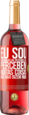 29,95 € Envio grátis | Vinho rosé Edição ROSÉ Eu sou uma daquelas pessoas que percebem muitas coisas, mas não dizem nada Etiqueta Vermelha. Etiqueta personalizável Vinho jovem Colheita 2025 Tempranillo