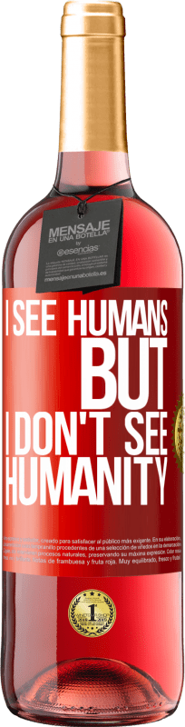 29,95 € 免费送货 | 桃红葡萄酒 ROSÉ版 我看到人类，但我看不到人类 红色标签. 可自定义的标签 青年酒 收成 2023 Tempranillo