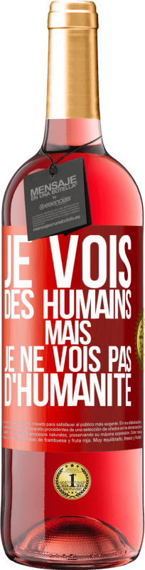 29,95 € Envoi gratuit | Vin rosé Édition ROSÉ Je vois des humains mais je ne vois pas d'humanité Étiquette Rouge. Étiquette personnalisable Vin jeune Récolte 2024 Tempranillo