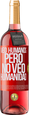 29,95 € Envío gratis | Vino Rosado Edición ROSÉ Veo humanos, pero no veo humanidad Etiqueta Roja. Etiqueta personalizable Vino joven Cosecha 2023 Tempranillo
