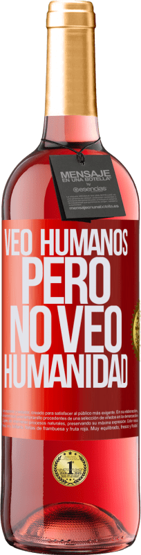 29,95 € Envío gratis | Vino Rosado Edición ROSÉ Veo humanos, pero no veo humanidad Etiqueta Roja. Etiqueta personalizable Vino joven Cosecha 2024 Tempranillo