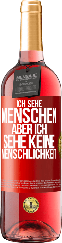 29,95 € Kostenloser Versand | Roséwein ROSÉ Ausgabe Ich sehe Menschen, aber ich sehe keine Menschlichkeit Rote Markierung. Anpassbares Etikett Junger Wein Ernte 2024 Tempranillo