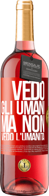 29,95 € Spedizione Gratuita | Vino rosato Edizione ROSÉ Vedo gli umani, ma non vedo l'umanità Etichetta Rossa. Etichetta personalizzabile Vino giovane Raccogliere 2024 Tempranillo