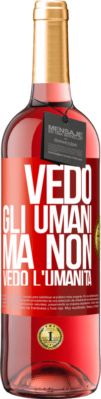 29,95 € Spedizione Gratuita | Vino rosato Edizione ROSÉ Vedo gli umani, ma non vedo l'umanità Etichetta Rossa. Etichetta personalizzabile Vino giovane Raccogliere 2025 Tempranillo