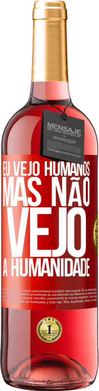 29,95 € Envio grátis | Vinho rosé Edição ROSÉ Eu vejo humanos, mas não vejo a humanidade Etiqueta Vermelha. Etiqueta personalizável Vinho jovem Colheita 2024 Tempranillo