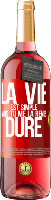 29,95 € Envoi gratuit | Vin rosé Édition ROSÉ La vie est simple mais tu me la rends dure Étiquette Rouge. Étiquette personnalisable Vin jeune Récolte 2023 Tempranillo