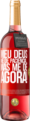29,95 € Envio grátis | Vinho rosé Edição ROSÉ meu Deus, me dê paciência ... Mas me dê AGORA! Etiqueta Vermelha. Etiqueta personalizável Vinho jovem Colheita 2025 Tempranillo