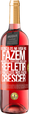 29,95 € Envio grátis | Vinho rosé Edição ROSÉ Obstáculos na vida nos fazem amadurecer, sucessos nos fazem refletir e fracassos nos fazem crescer Etiqueta Vermelha. Etiqueta personalizável Vinho jovem Colheita 2024 Tempranillo