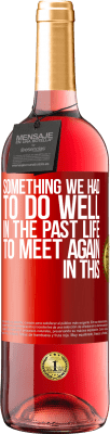 29,95 € Free Shipping | Rosé Wine ROSÉ Edition Something we had to do well in the next life to meet again in this Red Label. Customizable label Young wine Harvest 2025 Tempranillo
