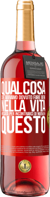 29,95 € Spedizione Gratuita | Vino rosato Edizione ROSÉ Qualcosa che dovevamo fare bene nella prossima vita per incontrarci di nuovo in questo Etichetta Rossa. Etichetta personalizzabile Vino giovane Raccogliere 2023 Tempranillo