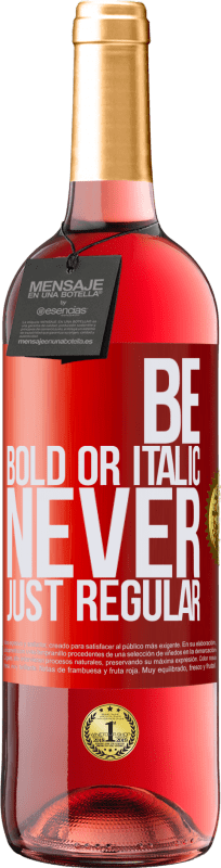 29,95 € Envío gratis | Vino Rosado Edición ROSÉ Be bold or italic, never just regular Etiqueta Roja. Etiqueta personalizable Vino joven Cosecha 2024 Tempranillo