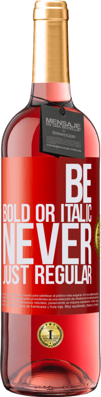 29,95 € Kostenloser Versand | Roséwein ROSÉ Ausgabe Be bold or italic, never just regular Rote Markierung. Anpassbares Etikett Junger Wein Ernte 2023 Tempranillo