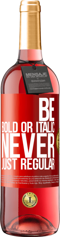 29,95 € Spedizione Gratuita | Vino rosato Edizione ROSÉ Be bold or italic, never just regular Etichetta Rossa. Etichetta personalizzabile Vino giovane Raccogliere 2023 Tempranillo